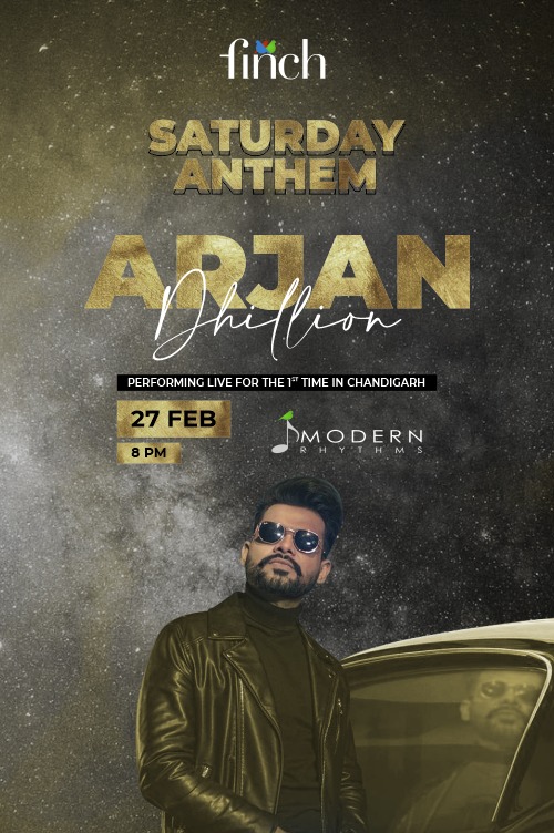 Enjoy your Saturday Night with live singing of Punjabi Singer - Arjan Dhillon at Finch 