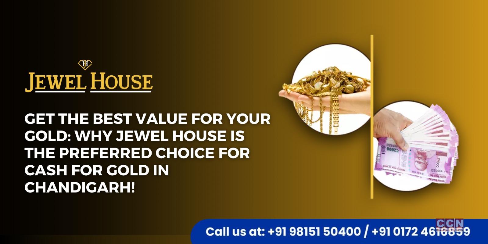 Get the Best Value for your Gold: Why Jewel House is the Preferred Choice for Cash for Gold in Chandigarh