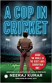 “I wanted to cleanse the toxin from cricket”, says Neeraj Kumar author of ‘Cop in Cricket’