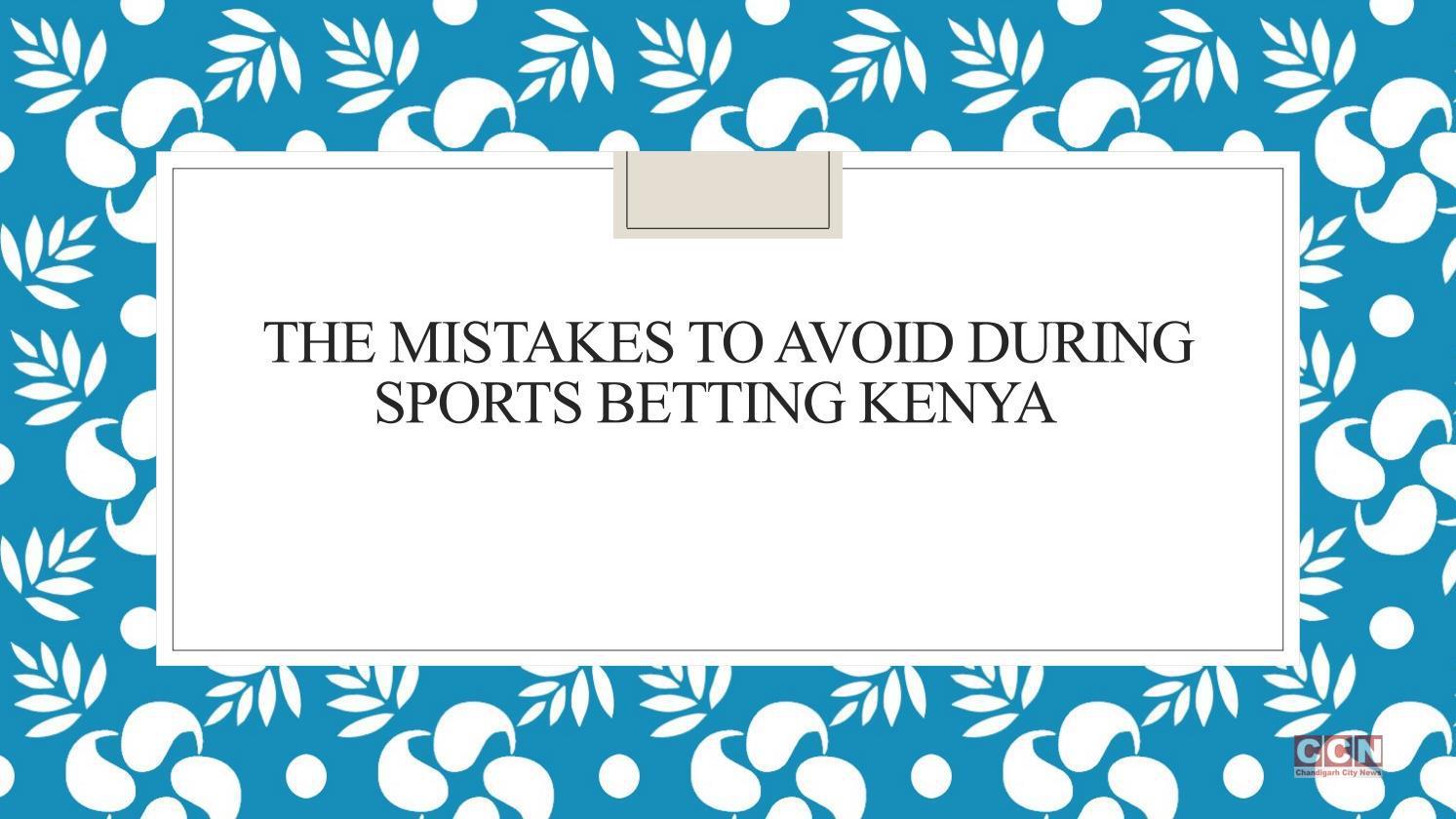 Top Mistakes to Avoid in Live Betting: A Guide for Kenyan Bettors