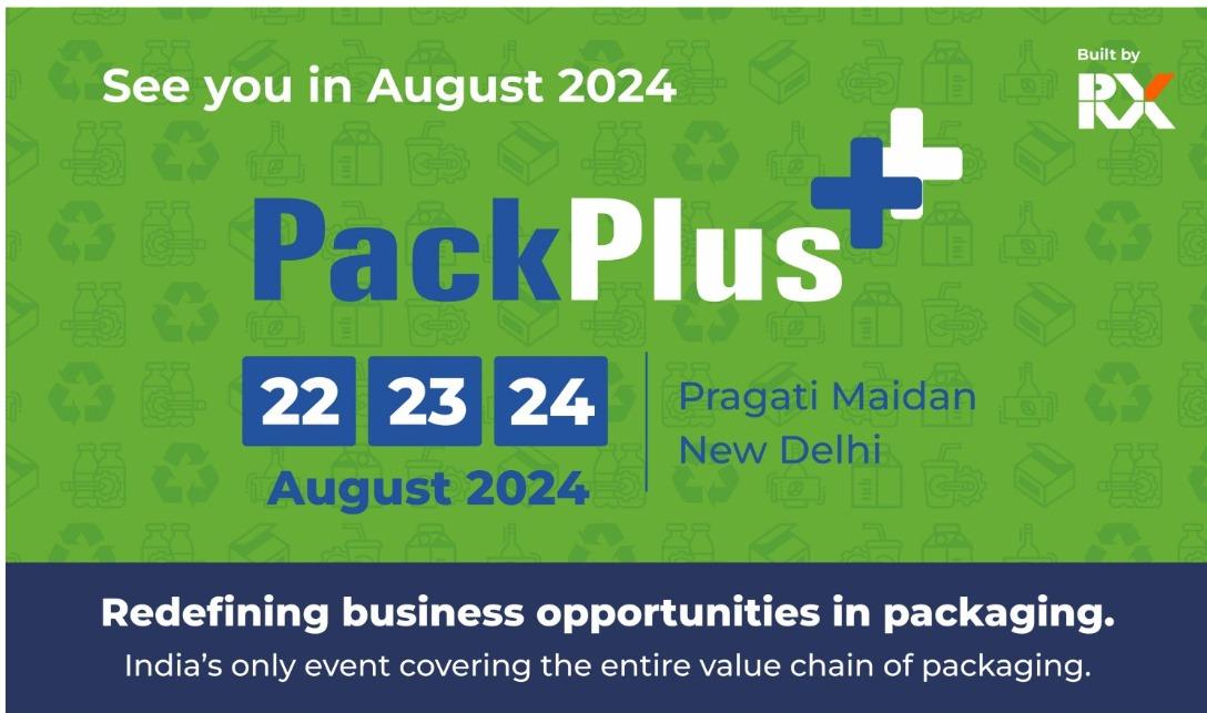 PackPlus 2024 to Showcase India’s Packaging Prowess with Over 300 Exhibitors & 20,000+ Visitors